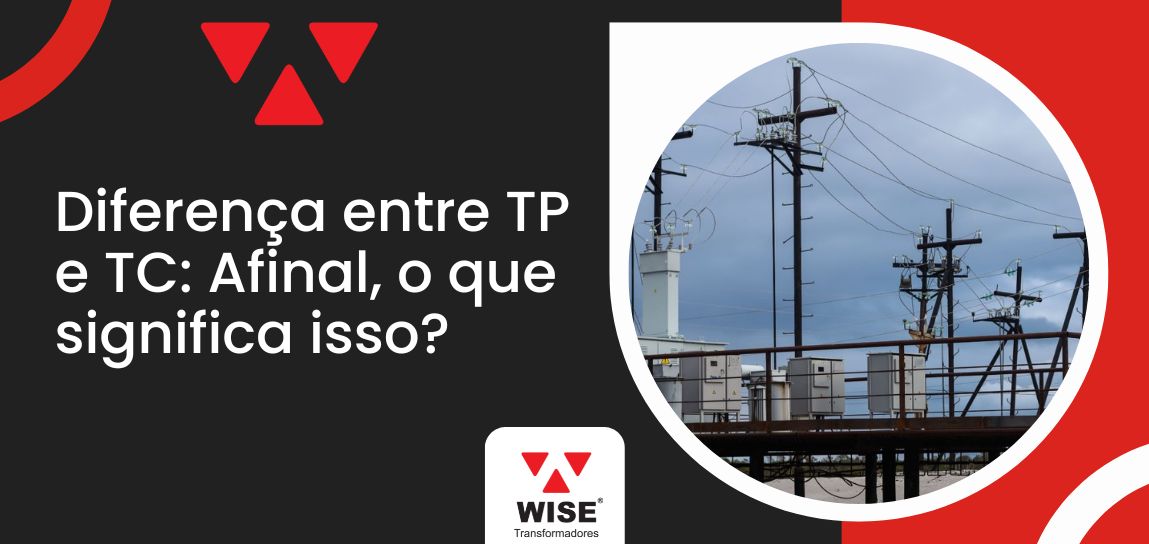 Capa do artigo da Wise Transformadores com o título “Diferença entre TP e TC: Afinal, o que significa isso?”, ao lado de imagem de rede elétrica.
