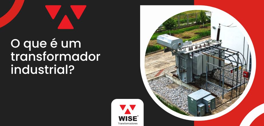Transformador industrial instalado em subestação elétrica exemplificando na prática o que é um transformador industrial no setor de energia.