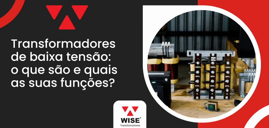 Banner informativo da Wise Transformadores sobre transformadores de baixa tensão, explicando o que são e quais as principais funções do equipamento.