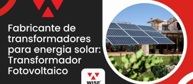 Banner da WISE Transformadores com a frase "Fabricante de transformadores para energia solar: Transformador Fotovoltaico" ao lado de painel solar em área residencial.