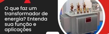 Capa do artigo sobre transformador de energia com equipamento elétrico em destaque e título sobre sua função e aplicações.