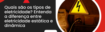 Arte de capa do artigo sobre os tipos de eletricidade, com destaque para eletricidade estática, dinâmica e imagem de instalação elétrica.